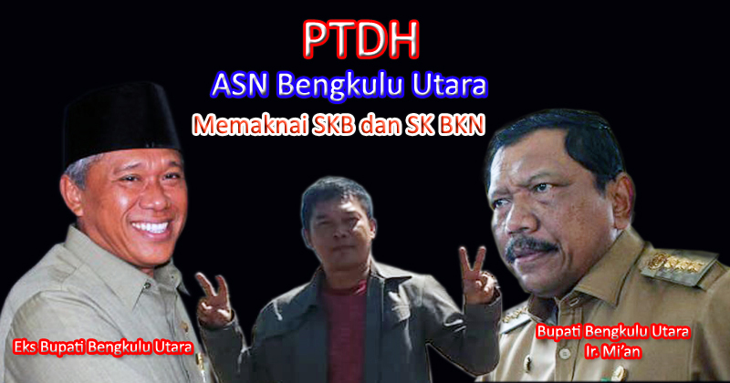 Polemik memaknai SKB dan SK BKN PTDH ASN Bengkulu Utara Eks Napi